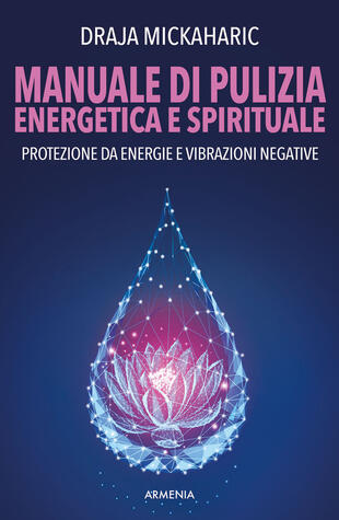 copertina Manuale di pulizia energetica e spirituale. Protezione da energie e vibrazioni negative. Nuova ediz.