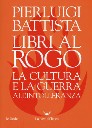 copertina Libri al rogo. La cultura e la guerra all'intolleranza