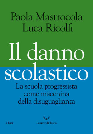 copertina Il danno scolastico. La scuola progressista come macchina della disuguaglianza