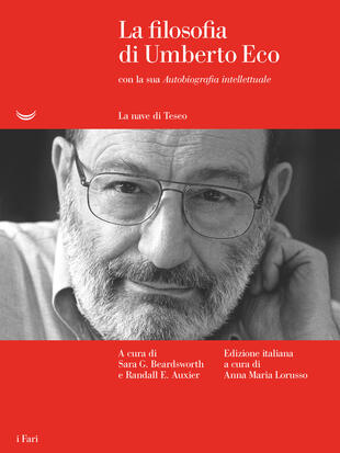 copertina La filosofia di Umberto Eco con la sua «Autobiografia intellettuale»