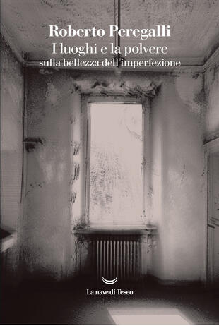 copertina I luoghi e la polvere. Sulla bellezza dell'imperfezione