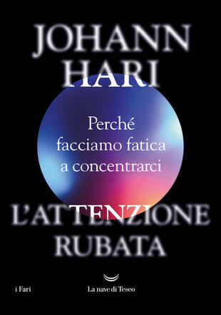 copertina L'attenzione rubata. Perch&eacute; facciamo fatica a concentrarci