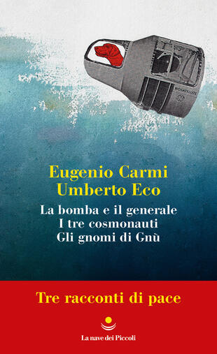 copertina Tre racconti di pace: La bomba e il generale-I tre cosmonauti-Gli gnomi di Gnù
