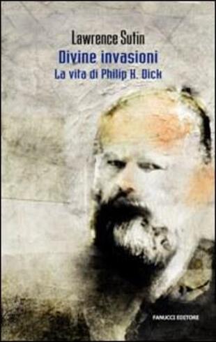 copertina Philip K. Dick e le sue divine invasioni