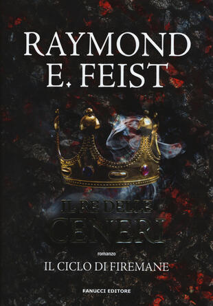 copertina Il re delle ceneri. Il ciclo di Firemane