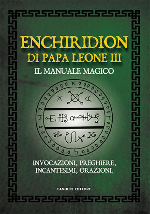 copertina Enchiridion di papa Leone III. Il manuale magico. Invocazioni, preghiere, incantesimi, orazioni