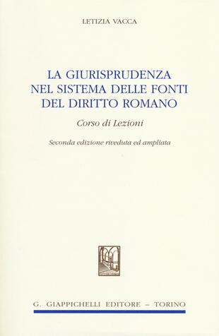 copertina La giurisprudenza nel sistema delle fonti del diritto romano. Corso di lezioni