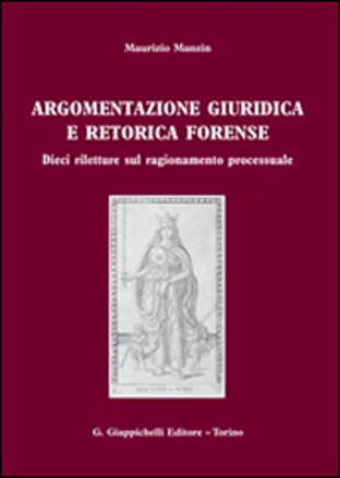 copertina Argomentazione giuridica e retorica forense. Dieci riletture sul ragionamento processuale