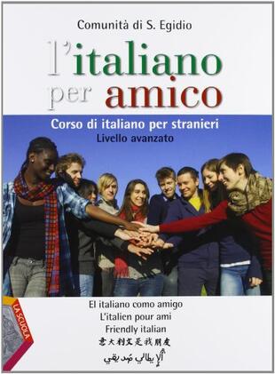 copertina L' italiano per amico. Corso di italiano per stranieri. Livello avanzato. Con espansione online