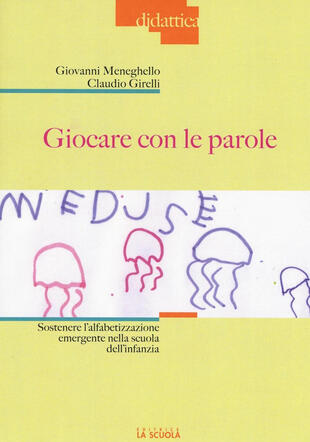copertina Giocare con le parole. Sostenere l'alfabetizzazione emergente nella scuola dell'infanzia. Ediz. illustrata