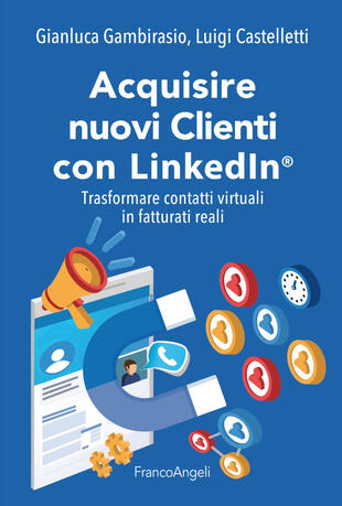 copertina Acquisire nuovi clienti con LinkedIn®. Trasformare contatti virtuali in fatturati reali