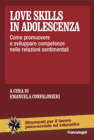 copertina Love skills in adolescenza. Come promuovere e sviluppare competenze nelle relazioni sentimentali