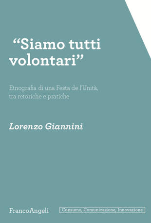 copertina «Siamo tutti volontari». Etnografia di una Festa de l'Unità, tra retoriche e pratiche