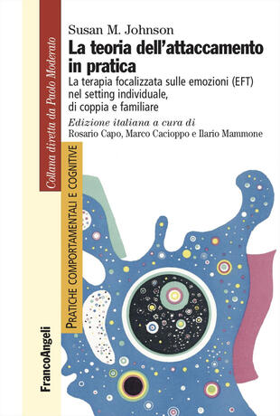copertina La teoria dell'attaccamento in pratica. La terapia focalizzata sulle emozioni (EFT) nel setting individuale, di coppia e familiare