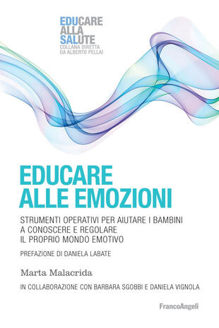 copertina Educare alle emozioni. Strumenti operativi per aiutare i bambini a conoscere e regolare il proprio mondo emotivo