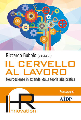 copertina Il cervello al lavoro. Neuroscienze in azienda: dalla teoria alla pratica