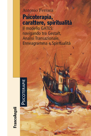 copertina Psicoterapia, carattere, spiritualità. Il modello GATES: navigando tra Gestalt, analisi transazionale, enneagramma e spiritualità