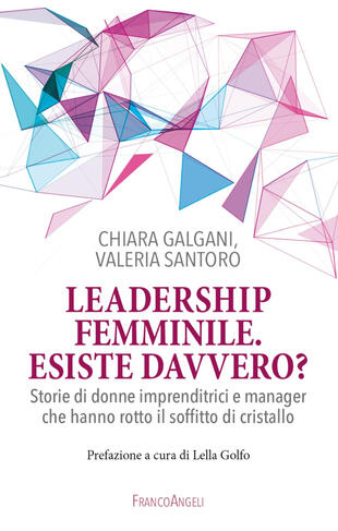 copertina Leadership femminile: esiste davvero? Storie di donne imprenditrici e manager che hanno rotto il soffitto di cristallo