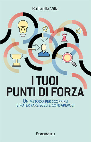 copertina I tuoi punti di forza. Un metodo per scoprirli e poter fare scelte consapevoli