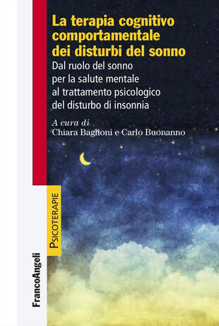 copertina La terapia cognitiva comportamentale dei disturbi del sonno. Dal ruolo del sonno per la salute mentale al trattamento psicologico del disturbo di insonnia