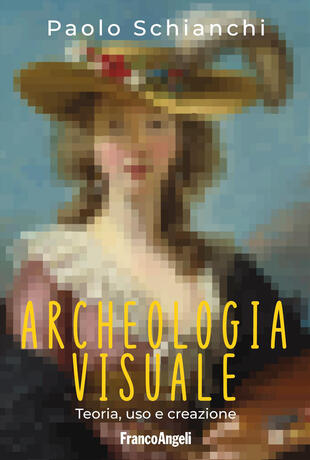 copertina Archeologia visuale. Teoria, uso e creazione