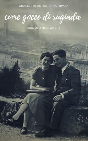 copertina Come gocce di rugiada. Biografia di un artista