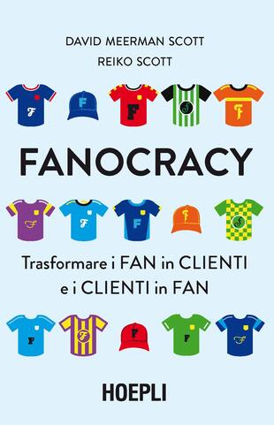 copertina Fanocracy. Trasformare i fan in clienti e i clienti in fan
