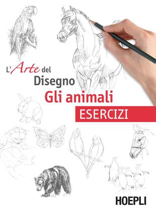 copertina Gli animali. L'arte del disegno. Esercizi