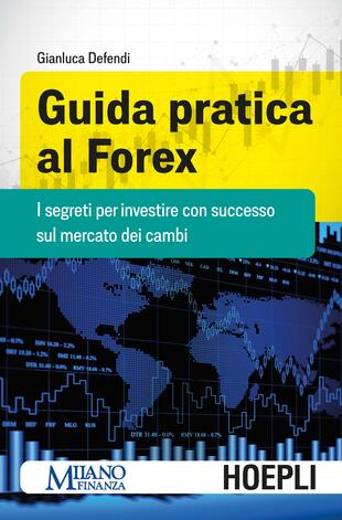 copertina Guida pratica al Forex. I segreti per investire con successo sul mercato dei cambi