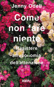 copertina Come non fare niente. Resistere all'economia dell'attenzione