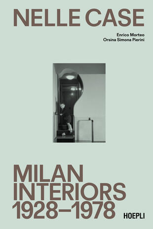 copertina Nelle case. Milan interiors 1928-1978. Ediz. italiana e inglese