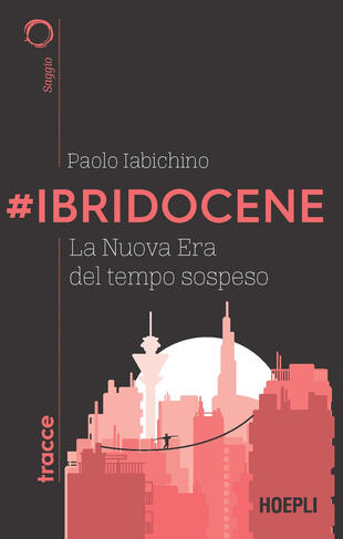 copertina #Ibridocene. La nuova era del tempo sospeso