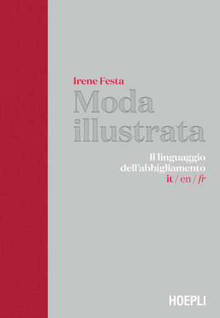 copertina Moda illustrata. Il linguaggio dell'abbigliamento. Ediz. italiana, inglese e francese