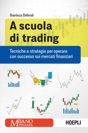 copertina A scuola di trading. Tecniche e strategie per operare con successo sui mercati finanziari