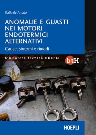 copertina Anomalie e guasti nei motori endotermici alternativi. Cause, sintomi e rimedi