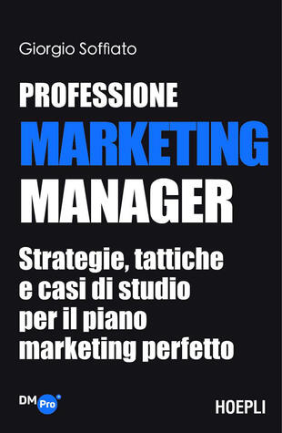copertina Professione Marketing Manager. Strategie, tattiche e casi di studio per il piano marketing perfetto