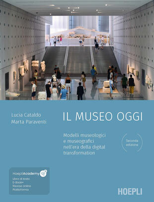 copertina Il museo oggi. Modelli museologici e museografici nell'era della digital transformation. Con ebook. Con file audio MP3
