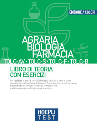 copertina Hoepli test. Agraria, Biologia, Farmacia TOLC-AV, TOLC-S, TOLC-F, TOLC-B. Libro di teoria con esercizi
