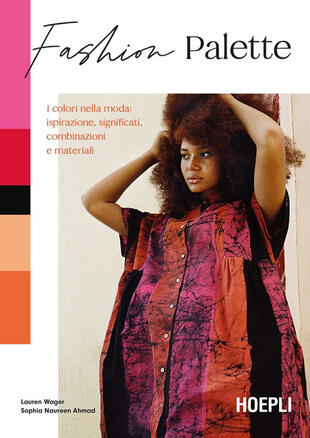 copertina Fashion Palette. I colori nella moda: ispirazione, significati, combinazioni e materiali