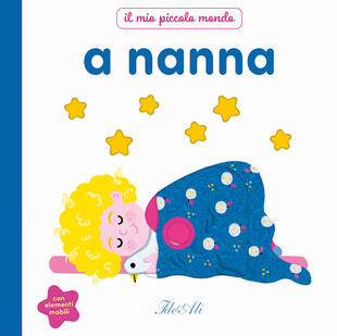 copertina A nanna. Il mio piccolo mondo. Ediz. a colori