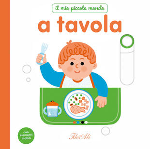 copertina A tavola. Il mio piccolo mondo. Ediz. a colori