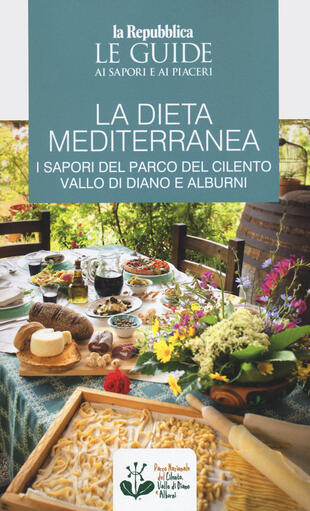 copertina La dieta mediterranea. I sapori del Parco del Cilento, Vallo di Diano e Alburni. Le guide ai sapori e ai piaceri