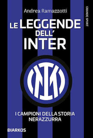 copertina Le leggende dell'Inter. I campioni della storia nerazzurra. Nuova ediz.