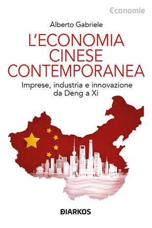 copertina L'economia cinese contemporanea. Imprese, industria e innovazione da Deng a Xi