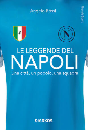 copertina Le leggende del Napoli. Una città, un popolo, una squadra. Nuova ediz.