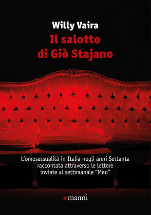 copertina Il salotto di Giò Stajano. L'omosessualità in Italia negli anni Settanta raccontata attraverso le lettere inviate al settimanale «Men»