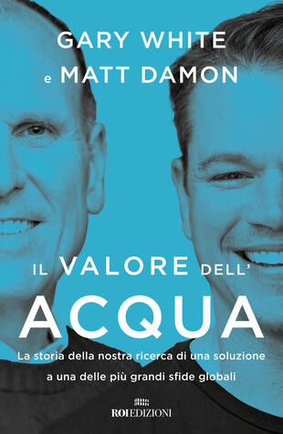 copertina Il valore dell'acqua. La nostra ricerca di una soluzione a una delle pi&ugrave; grandi sfide globali
