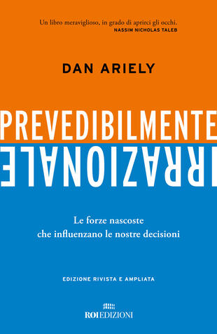 copertina Prevedibilmente irrazionale. Le forze nascoste che influenzano le nostre decisioni