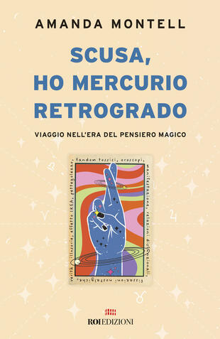 copertina Scusa, ho Mercurio retrogrado. Viaggio nell'era del pensiero magico