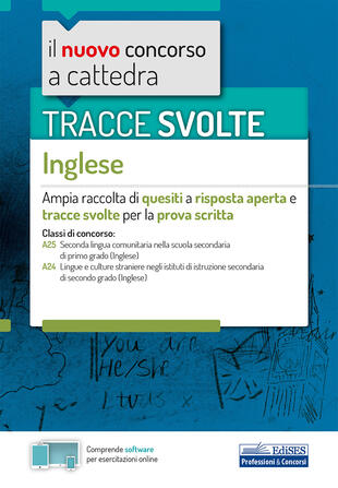 copertina Tracce svolte di inglese. Per le classi: A25 Lingua inglese nella scuola secondaria di primo grado; A24 Lingue e culture straniere negli istituti di istruzione secondaria di secondo grado. Con software di simulazione